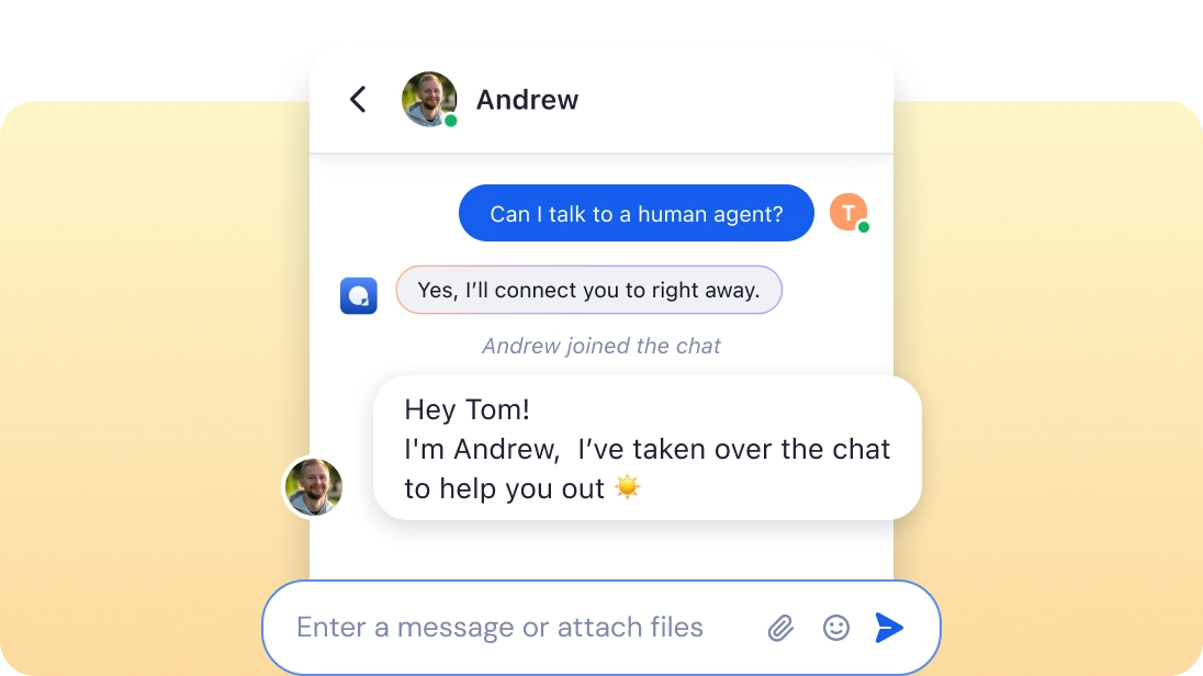 AI + Human Support Al answers instantly. Humans step in when needed.